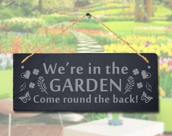 We Are In The Garden Come Round Laser Engraved Hanging Slate Garden Plaque Sign
