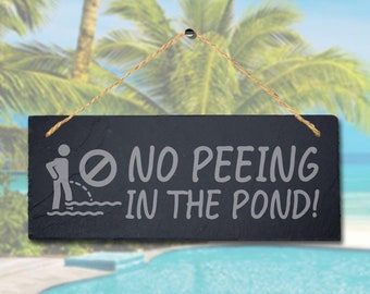 No Peeing In The Pond Laser Engraved Hanging Slate Pool Hot Tub Plaque Sign