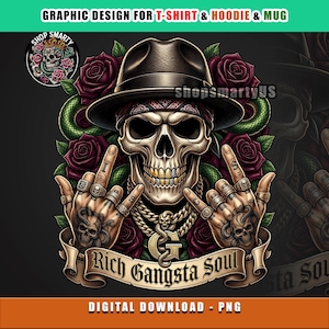 May include: Digital graphic design featuring a skull wearing a fedora and bandana, with gold teeth and jewelry. The design includes roses, snakes, and the text "Rich Gangsta Soul". The design is for t-shirts, hoodies, and mugs.