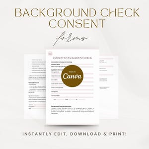 May include: Three-page document titled "Background Check Consent Forms" with the text "Consent to Background Check." The document includes fillable fields and the Canva logo. The text "Instantly Edit, Download & Print!" is at the bottom.
