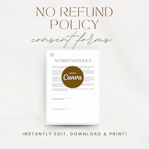 May include: A printable No Refund Policy form with a brown circle that says "Made in Canva". The form is designed for businesses to use when they do not offer refunds.