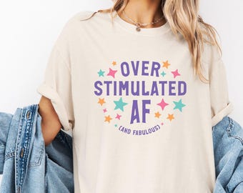 Overstimulated AF Graphic Tee: Neurodivergent Pride Shirt