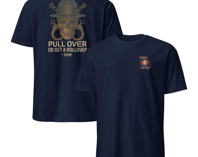 Georgia State Patrol “Get Pull Over or Get A Rollover” Unisex T-Shirt | Police Humor Tee