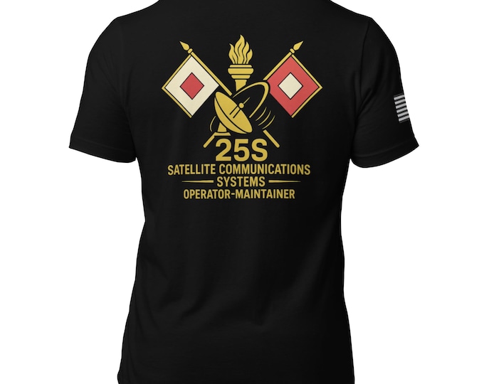 US Army 25S Satellite Communications Operator‑Maintainer T‑Shirt | Military Comms Tee | Veteran Gift Unisex t-shirt