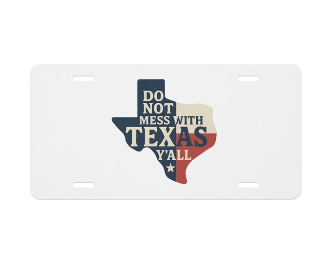 Do Not Mess With Texas Y’all Vanity License Plate | Texas Flag Metal Sign | Rustic Garage & Home Decor