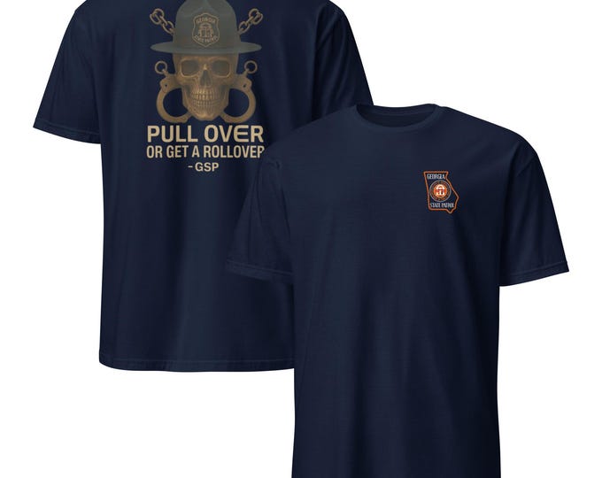 Georgia State Patrol Get Pull Over or Get A Rollover Short-Sleeve Unisex T-Shirt