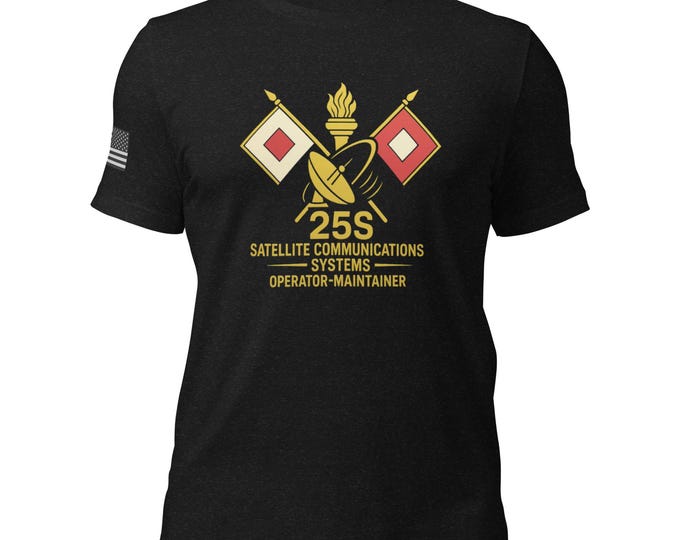 US Army 25S Satellite Communications Operator‑Maintainer Unisex t-shirt | Veteran Gift