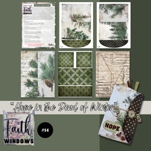 May include: A digital printable kit for scrapbooking or crafting. The kit features a green and brown color scheme with a wintery theme. The kit includes images of pine branches, a patterned background, and a quote that reads "Hope in the Dead of Winter". The kit is labeled "Faith Windows #14".