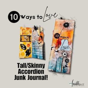 May include: A tall and skinny accordion junk journal with a colorful, mixed media cover. The cover features the text "10 ways to love" and a variety of textures and patterns.
