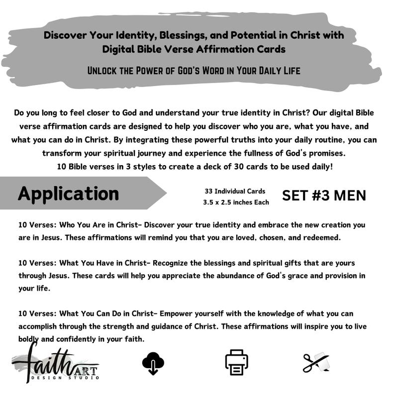 May include: Digital Bible verse affirmation cards, set #3 for men, designed to help discover identity, blessings, and potential in Christ. Each card measures 3.5 x 2.5 inches. The cards include 10 verses in 3 styles to create a deck of 30 cards.