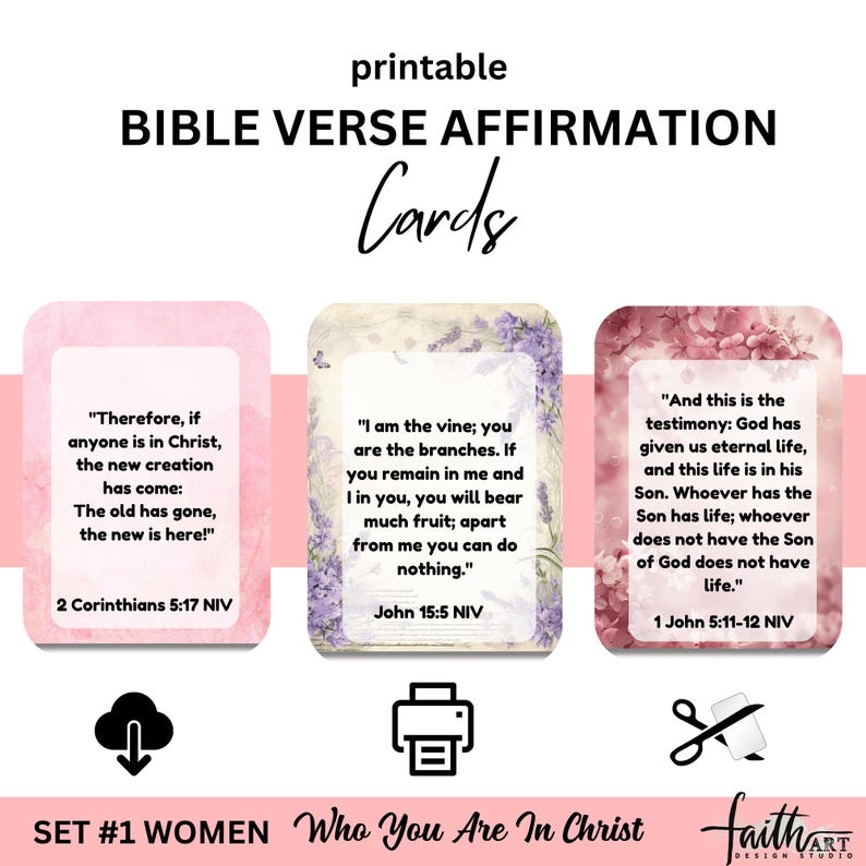 May include: Printable Bible verse affirmation cards for women. The cards feature pink floral backgrounds and inspirational quotes from the Bible. The text on the cards includes: "Therefore, if anyone is in Christ, the new creation has come: The old has gone, the new is here!" 2 Corinthians 5:17 NIV, "I am the vine; you are the branches. If you remain in me and I in you, you will bear much fruit; apart from me you can do nothing." John 15:5 NIV, and "And this is the testimony: God has given us eternal life, and this life is in his Son. Whoever has the Son has life; whoever does not have the Son of God does not have life." 1 John 5:11-12 NIV.