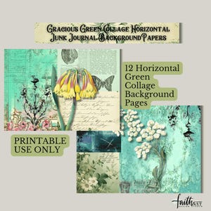 May include: A collage of green and teal backgrounds with floral and botanical elements. The text reads "Gracious Green Collage Horizontal Junk Journal Background Papers" and "12 Horizontal Green Collage Background Pages". Includes the text "Printable Use Only".