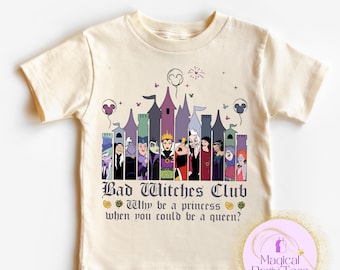 Bad Witches Club Halloween Toddler Shirt,Why Be A Princess When You Could Be A Queen Toddler Tee,Disney Villains Queen Halloween Girls Tee