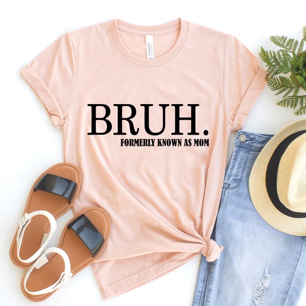 Mom Meme Shirt, Bruh Formerly Known as Mom, Sarcastic Tee, Funny Mama Shirt, Mothers Day Gift, Mom Bruh, Aesthetic Shirt, Preppy Shirt
