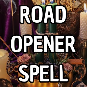 May include: A still life arrangement featuring a gold-toned bowl with flowers, candles, crystals, and the text "ROAD OPENER SPELL". The scene includes burning candles, incense, and a crystal ball, creating a mystical ambiance.