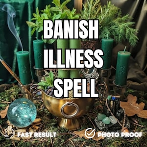 May include: A brass bowl with a ring handle sits among four green pillar candles, a clear glass sphere, and a necklace with green and blue stones. The text BANISH ILLNESS SPELL, FAST RESULT, and PHOTO PROOF are overlaid on the image.