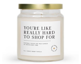 You're Like Really Hard To Shop For | Scented Jar Candle | Best Friend Gift | Gift For Mom | Birthday Gift | Coworker Gift