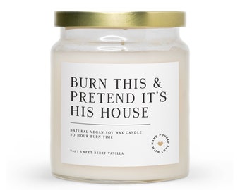 Burn This And Pretend It's His House | Scented Jar Candle | Break Up Gift | Funny Sympathy Candle | Divorce Candle | Asshole Repellent