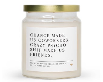 Chance Made Us Coworkers. Crazy Psycho Shit Made Us Friends | Scented Jar Candle | Funny Office Candle | Coworker Gift | Work Humor