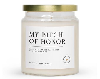 My Bitch Of Honor | Scented Jar Candle | Wedding Party | Will You Be My Bridesmaid | Bridal Party Candle | Maid Of Honor Gift | Bridal Party