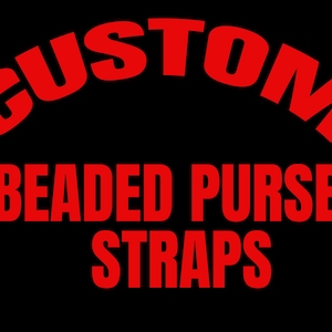 May include: Bold red text on a black background reads "CUSTOM BEADED PURSE STRAPS". The word "CUSTOM" arches across the top, while the other words are stacked below. The text is in a thick, sans-serif font.