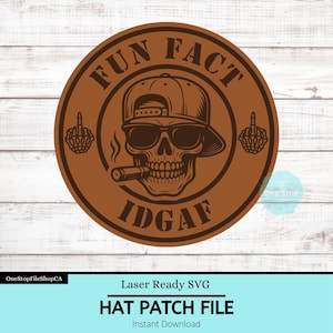 Fun Fact IDGAF Hat Patch File | Funny Leather Patch Hats | Instant Download - SVG File | Laser Ready