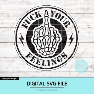 Fottiti i tuoi sentimenti SVG / Mano scheletrica con dito medio / File per incisione laser / Toppa per cappello in pelle / Emblema umoristico offensivo / File di taglio ribelli