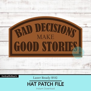 Le cattive decisioni danno vita a belle storie. File di toppe in pelle / Cappelli divertenti con toppe in pelle / Download immediato - File SVG / Pronto per il laser