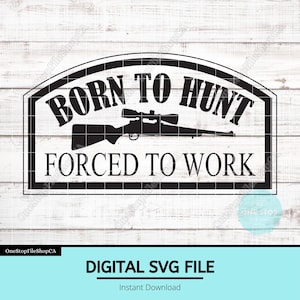 Born to Hunt, Forced to Work Hat Patch File | Funny Leather Patch Hats | Hunting SVG Designs | Instant Download - SVG File | Laser Ready