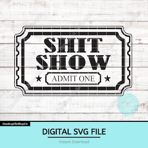 Shit Show Ticket SVG | Admit One Humor Silhouette | Sarcastic Event Badge | Laser Ready Hat Patch File | Funny Engraving Design for Makers