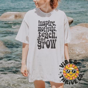 Inspire Motivate Teach Grow T-Shirt, Teacher Gift, Positive Message Shirt, Educator Apparel, Inspirational Clothing, Back to School Tee