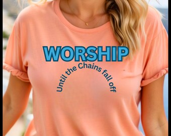 Worship Until the Chains Fall off Digital Design