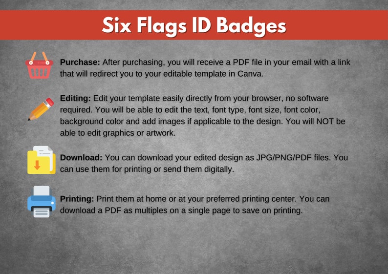 Peut inclure: Un graphique avec des instructions sur la fa&ccedil;on d'acheter, de modifier, de t&eacute;l&eacute;charger et d'imprimer des badges d'identit&eacute; Six Flags. Le graphique comprend des ic&ocirc;nes pour un panier, un crayon, un dossier et une imprimante.