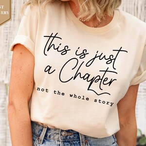 This Is Just A Chapter Not The Whole Story Shirt, Aesthetic Shirt, Motivation Shirt, Positive Shirt, Bookworm T-shirt, Funny Women Shirt