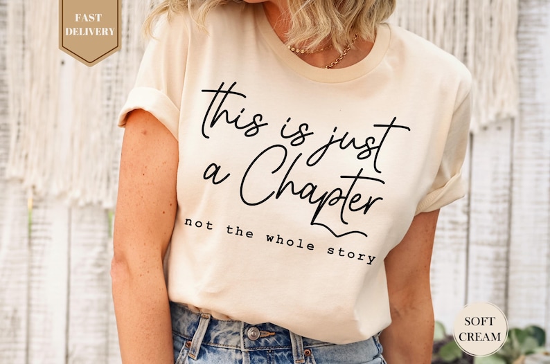 This Is Just A Chapter Not The Whole Story Shirt, Aesthetic Shirt, Motivation Shirt, Positive Shirt, Bookworm T-shirt, Funny Women Shirt
