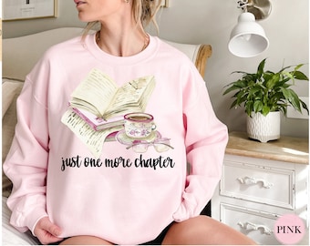 Just One More Chapter Sweatshirt, Book Lover Sweatshirt, Teacher Gift, Book Lover Gift, Librarian Gift, Bookworm Sweatshirt, Readers Sweater