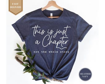 This Is Just A Chapter Not The Whole Story Shirt, Aesthetic Shirt, Motivation Shirt, Positive Shirt, Bookworm T-shirt, Funny Women Shirt