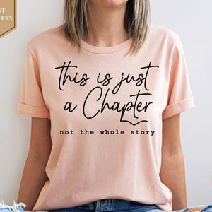 This Is Just A Chapter Not The Whole Story Shirt, Aesthetic Shirt, Motivation Shirt, Positive Shirt, Bookworm T-shirt, Funny Women Shirt