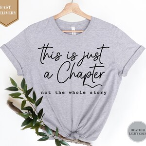 This Is Just A Chapter Not The Whole Story Shirt, Aesthetic Shirt, Motivation Shirt, Positive Shirt, Bookworm T-shirt, Funny Women Shirt