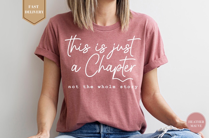 This Is Just A Chapter Not The Whole Story Shirt, Aesthetic Shirt, Motivation Shirt, Positive Shirt, Bookworm T-shirt, Funny Women Shirt