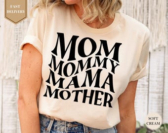 Mom Mommy Mama Mother Shirt, Mom Gift Shirt, Mother's Day Shirt, Mother's Day Gift, Mama Shirt, Mommy Shirt, Gift for Mom, Mom Life Shirt