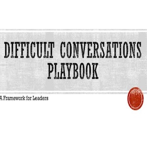 May include: A graphic design with the text "DIFFICULT CONVERSATIONS PLAYBOOK" in a bold, vintage font. Below the title is the text "A Framework for Leaders." A red circular stamp is in the lower right corner.