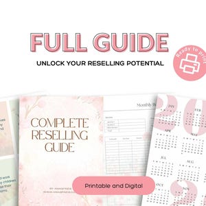 May include: A digital guide with the text "FULL GUIDE" and "UNLOCK YOUR RESELLING POTENTIAL". The guide includes printable pages with a calendar, a monthly budget, and inspirational quotes. The words "Printable and Digital" are also visible.