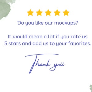 May include: Five yellow stars with the text "Do you like our mockups? It would mean a lot if you rate us 5 stars and add us to your favorites. Thank you"