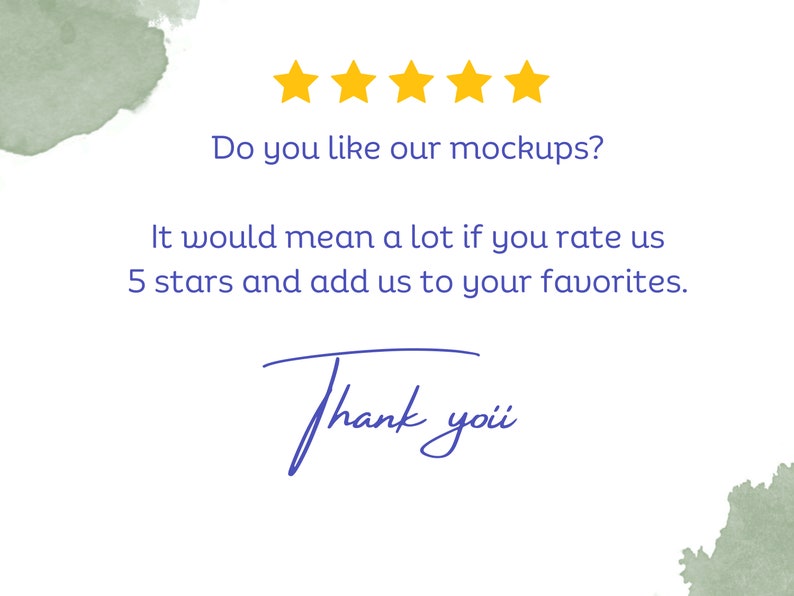 May include: Five yellow stars with the text "Do you like our mockups? It would mean a lot if you rate us 5 stars and add us to your favorites. Thank you"