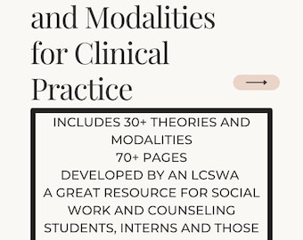 May include: A black and white graphic with the text "Major Theories and Modalities for Clinical Practice". The graphic also includes the text "Includes 30+ Theories and Modalities, 70+ Pages, Developed by an LCSWA, A Great Resource for Social Work and Counseling Students, Interns and Those New to Practice".