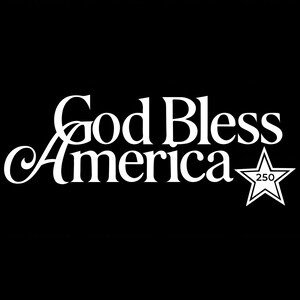May include: White text on a black background reads "God Bless America" in a decorative font. A white star with the number "250" inside is to the right of the text. The image is a patriotic design.