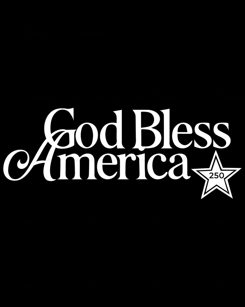 May include: White text on a black background reads "God Bless America" in a decorative font. A white star with the number "250" inside is to the right of the text. The image is a patriotic design.