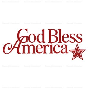May include: Red graphic with the words "God Bless America" in a decorative font. A red star with the number "250" inside is to the right of the text. The design is on a white background.