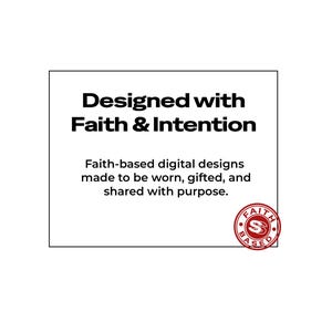 May include: A white background with a black rectangular frame containing text that reads "Designed with Faith & Intention." Below, it states "Faith-based digital designs made to be worn, gifted, and shared with purpose." A red and white circular logo is in the bottom right.
